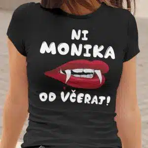 Ni Monika od včeraj [IME PO ŽELJI] — tisk na majico