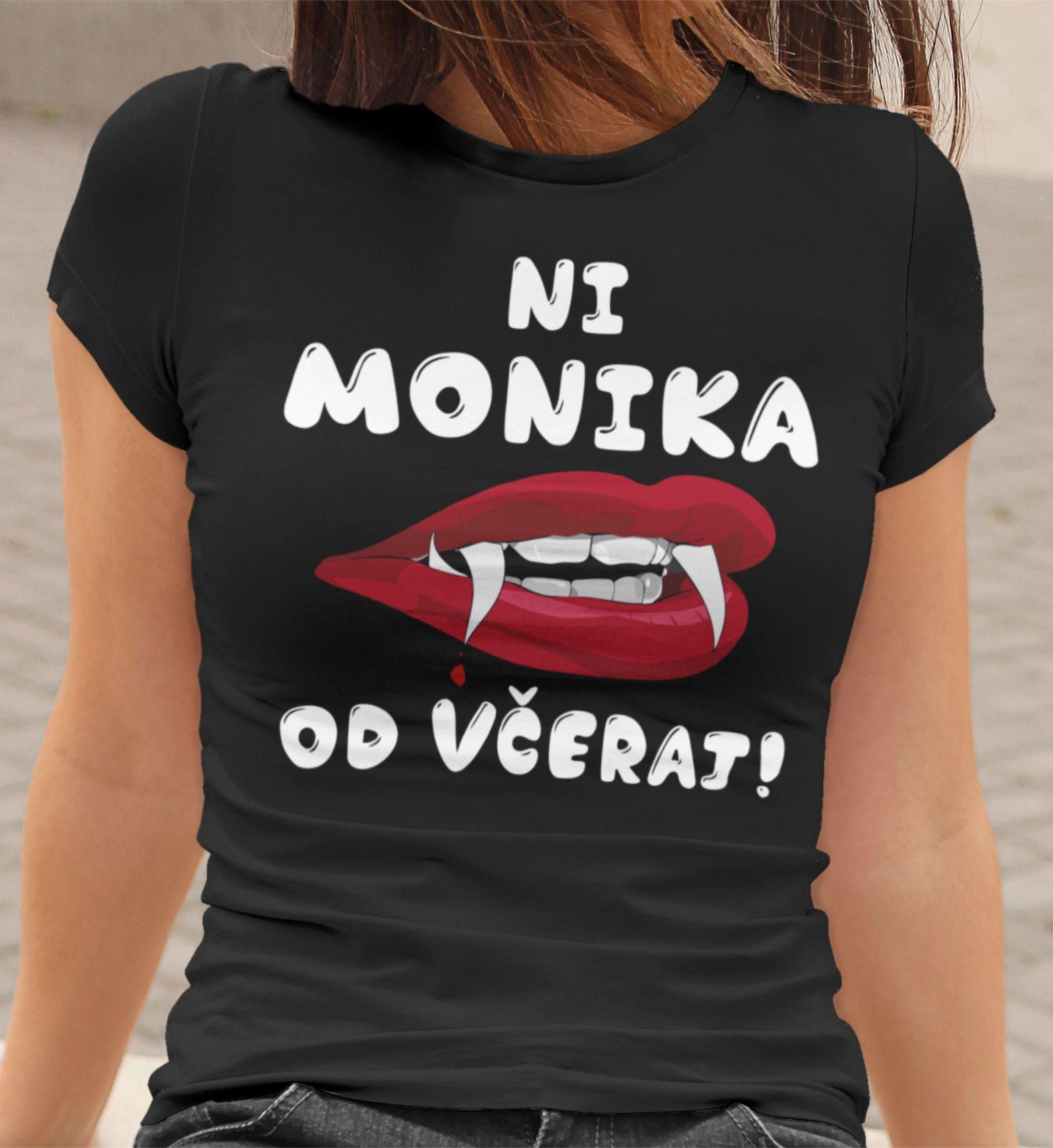 Ni Monika od včeraj [IME PO ŽELJI] — tisk na majico