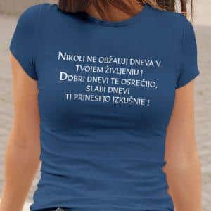Majica - Nikoli ne obžaluj dneva v tvojem življenju — tisk na majico