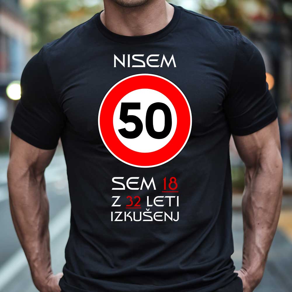 Majica Nisem 50 Sem 18 z 32 Leti Izkušenj — tisk na majico