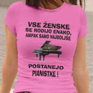 Majica - Najboljše Postanejo Pianistke — tisk na majico