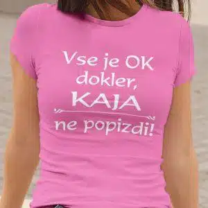 Vse Je OK Dokler [IME] Ne Popizdi — tisk na majico