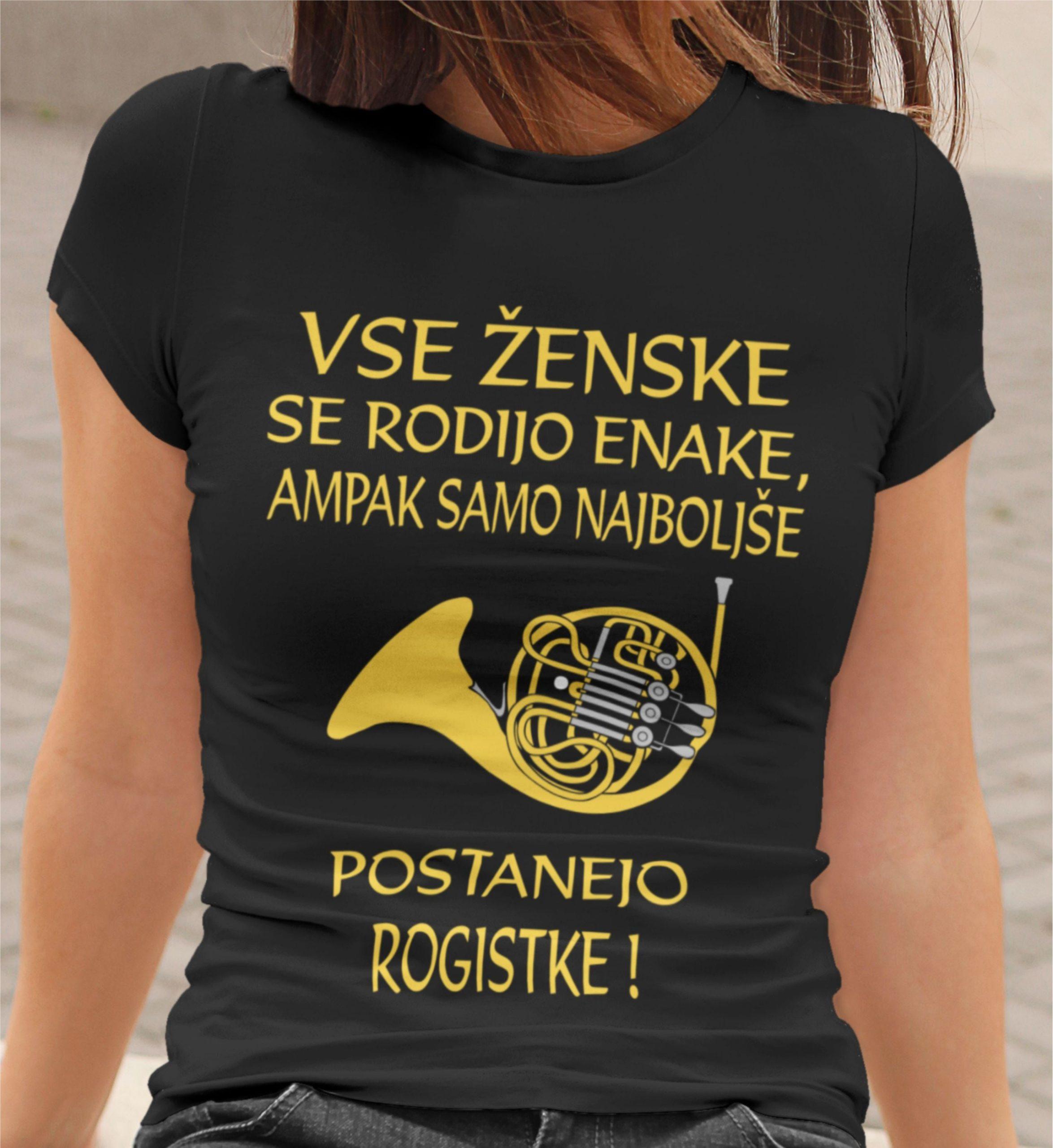 Majica - Najboljše Postanejo Rogistke — tisk na majico