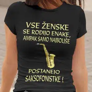 Majica - Najboljše Postanejo Saksofonistke — tisk na majico
