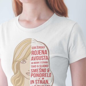 Majica Sem Ženska Rojena Avgusta — tisk na majico