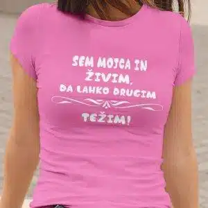 Majica - Sem Mojca in živim, da lahko drugim težim — tisk na majico