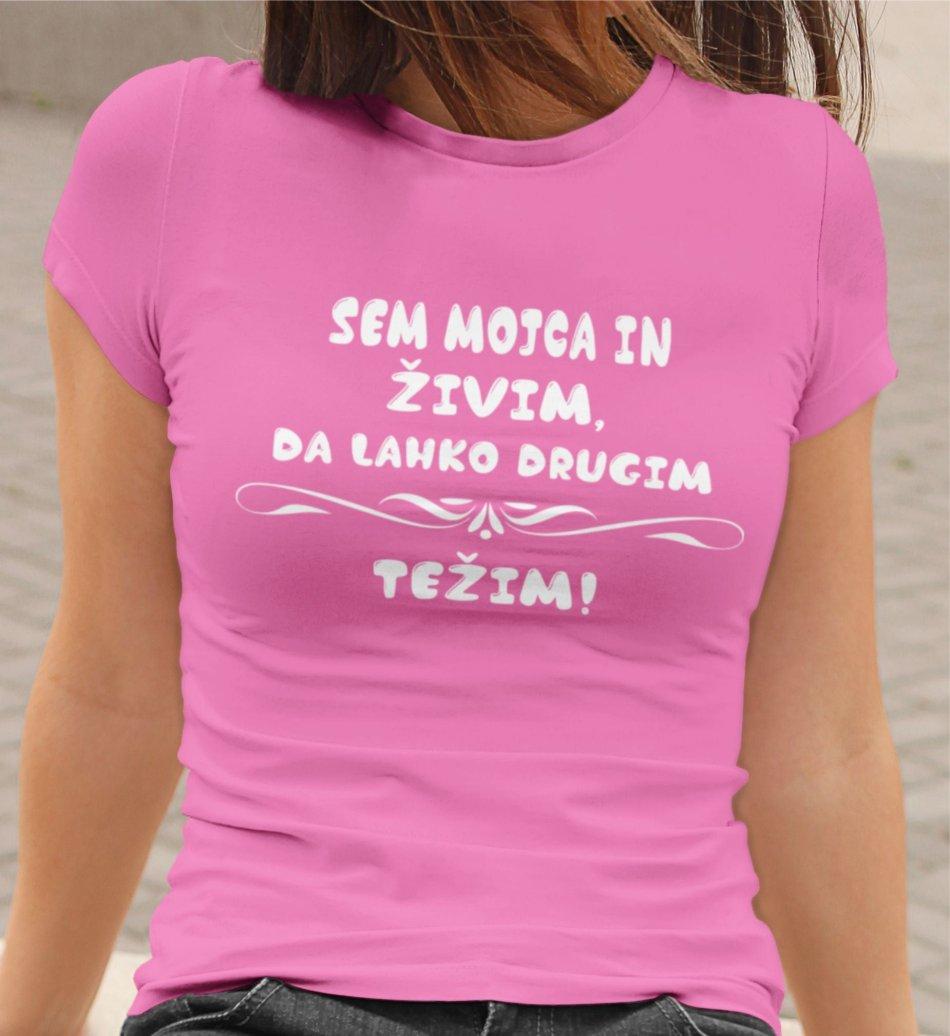 Majica - Sem Mojca in živim, da lahko drugim težim — tisk na majico