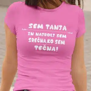 Sem [IME] in najbolj sem srečna, ko sem tečna — tisk na majico