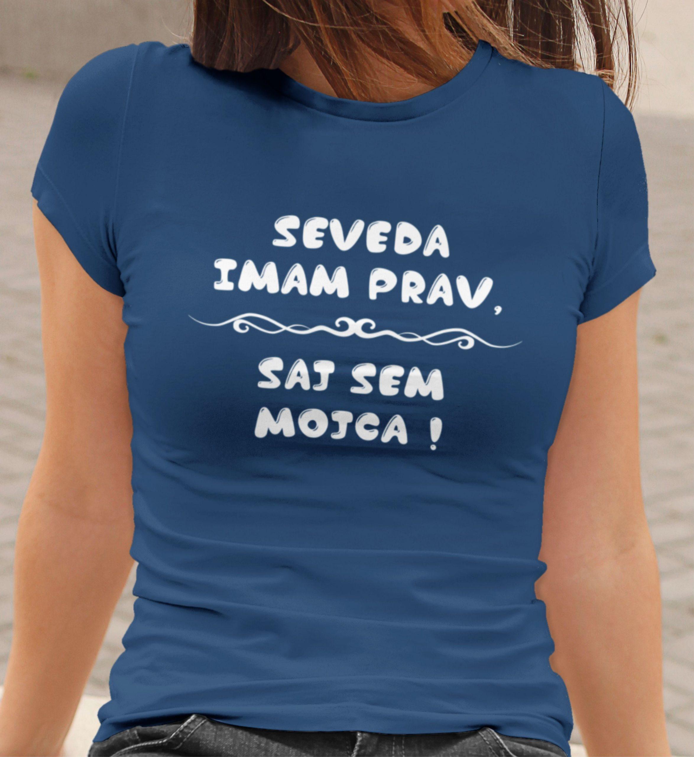 sevedaimamprav-mojca Majica - Seveda imam prav, saj sem Mojca — tisk na majico
