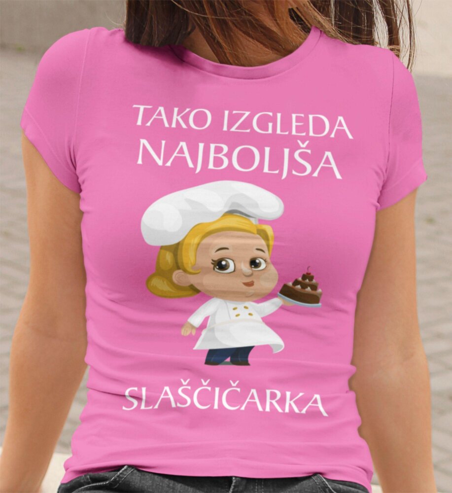 Majica Tako Izgleda Najboljša Slaščičarka — tisk na majico