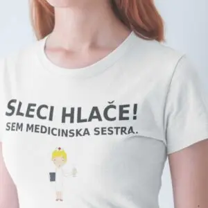Sleci Hlače Sem Medicinska Sestra — tisk na majico
