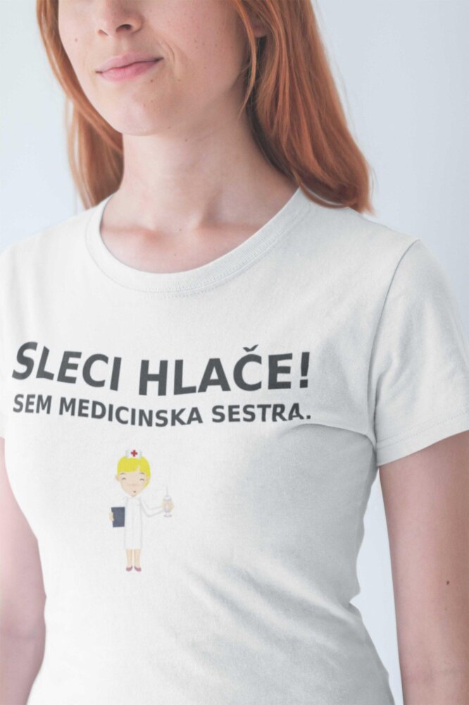 Sleci Hlače Sem Medicinska Sestra — tisk na majico