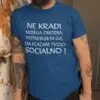 Ne Kradi Mojega Orodja Potrebujem ga da plačam tvojo Socialno — tisk na majico
