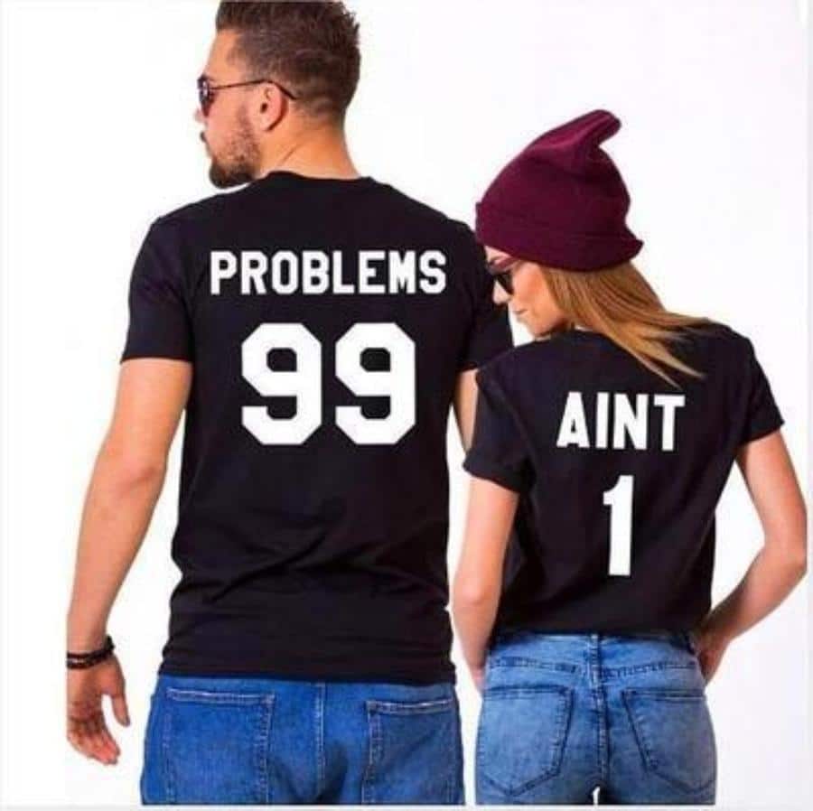 Majica Za Pare 99 Problems & Aint 1 — tisk na majico
