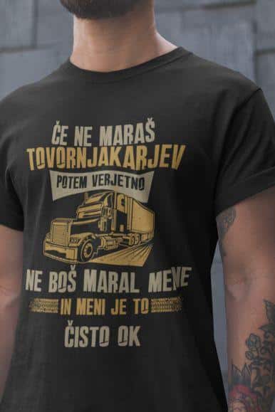 Majica Če Ne Maraš Tovornjakarjev — tisk na majico