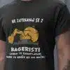 Ne Zafrkavaj Se z Bageristi — tisk na majico