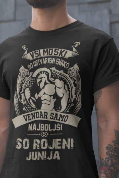 Majica Samo Najboljši So Rojeni - Junij — tisk na majico