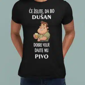 Če želite, Da Bo [IME] Dobre Volje Dajte Mu Pivo — tisk na majico