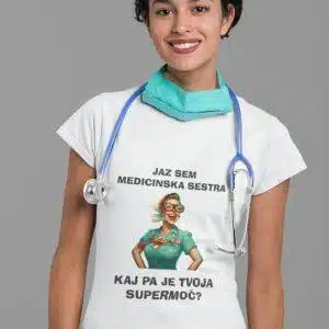 Majica Jaz Sem Medicinska Sestra, Kaj Je Tvoja Supermoč — tisk na majico
