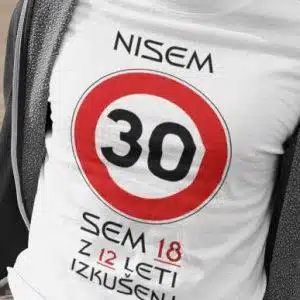Majica Nisem 30 Sem 18 z 12 Leti Izkušenj — tisk na majico