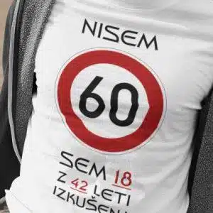 Majica Nisem 60 Sem 18 z 42 Leti Izkušenj — tisk na majico