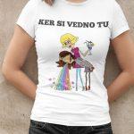 Majica Ker Si Vedno Tu — tisk na majico