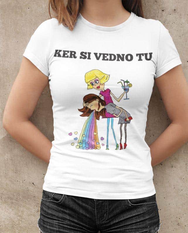 Majica Ker Si Vedno Tu — tisk na majico