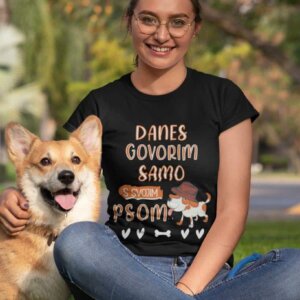 Majica Danes Govorim Samo S Svojim Psom — tisk na majico