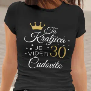 Ta Kraljica Je Videti Čudovito 30 [Starost po želji] — tisk na majico