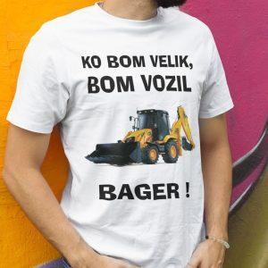 Majica - Ko bom velik bom vozil BAGER — tisk na majico