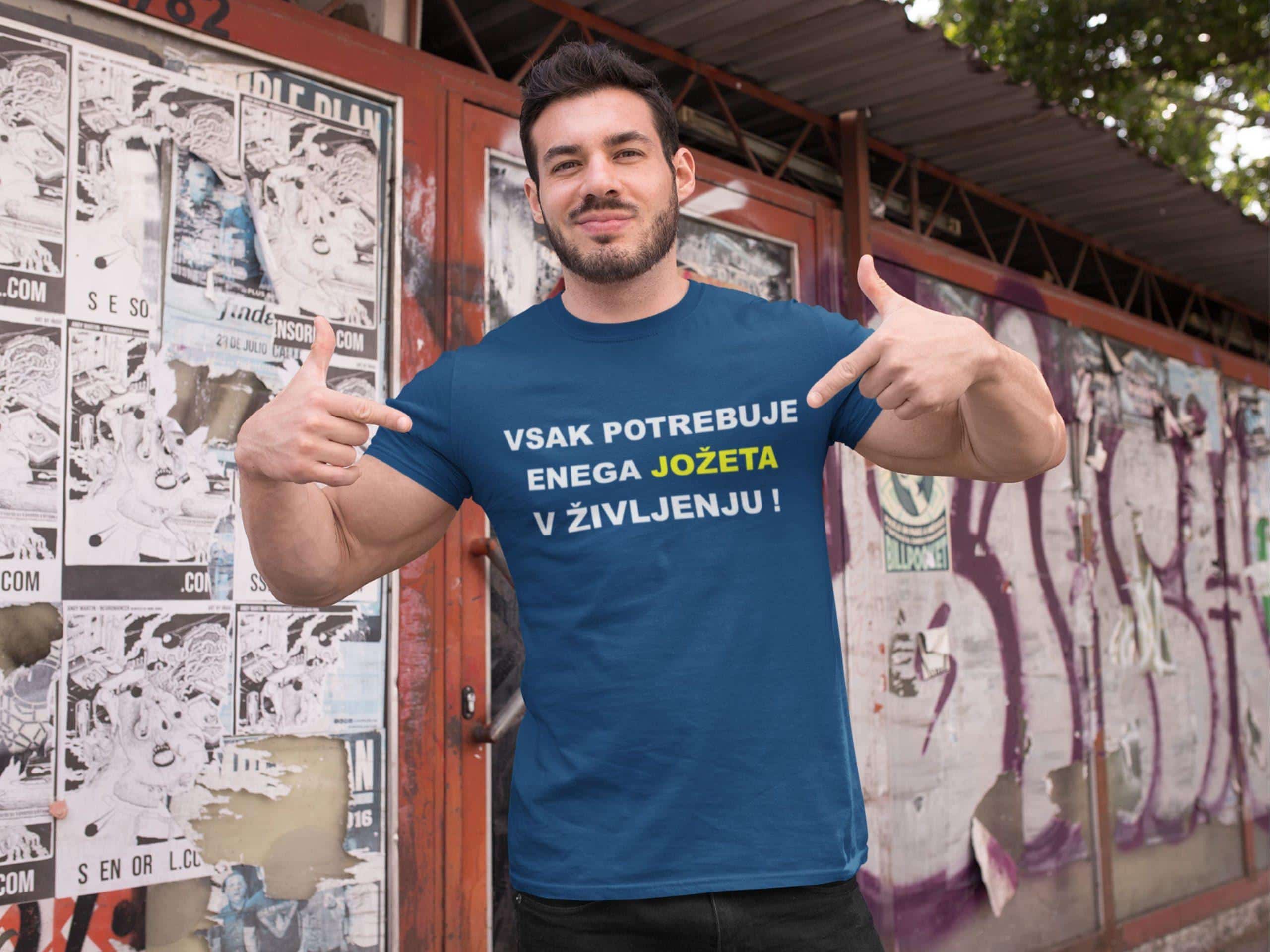 Majica - Vsak potrebuje enega Jožeta v življenju — tisk na majico