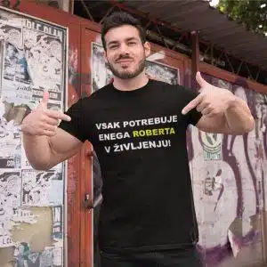 Vsak potrebuje enega [IME PO ŽELJI] v življenju — tisk na majico