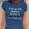 Outlet Majica - Vse je ok dokler Jožica ne popizdi — tisk na majico