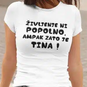 Življenje ni popolno, ampak zato je [IME PO ŽELJI] — tisk na majico