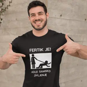 Majica - Fertik Je — tisk na majico