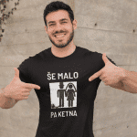 Majica - Še Malo Pa Ketna — tisk na majico