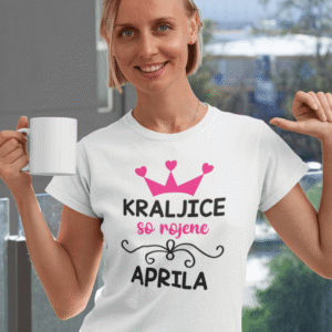 Kraljice So Rojene Aprila (NOVO) — tisk na majico