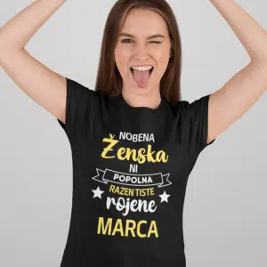 Majica Nobena Ženska Ni Popolna - MAREC (NOVO) — tisk na majico