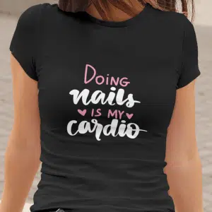 Doing Nails Is My Cardio — tisk na majico