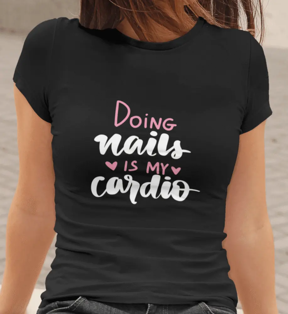 Doing Nails Is My Cardio — tisk na majico