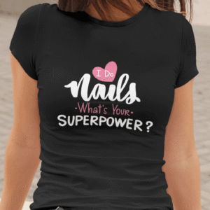 I Do Nails, What`s Your Superpower — tisk na majico