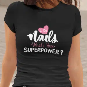 I Do Nails, What`s Your Superpower — tisk na majico
