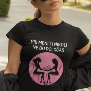Pri Meni Ti Nikoli Ne Bo Dolgčas — tisk na majico