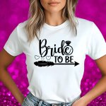 Majica Za Nevesto - Bride To Be — tisk na majico