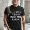 All I Need Is Suvo Meso And Rakija — tisk na majico