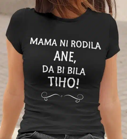 Mama Ni Rodila [IME PO ŽELJI], Da Bi Bila TIHO! — različica 3