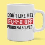 Skodelica - Don`t Like Me, F**k Off — tisk na majico