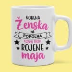 Skodelica - Nobena Ženska Ni Popolna [mesec po želji] — tisk na majico