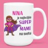 Skodelica - Najboljša Super Mami Na Svetu [IME po želji] — tisk na majico