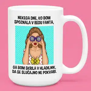 Skodelica - Nekega Dne, Ko Bom Spoznala V Redu Fanta ... — tisk na majico